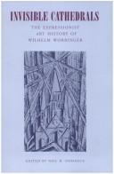 Cover of: Invisible Cathedrals: The Expressionist Art History of Wilhelm Worringer