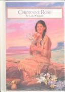 Cover of: Cheyenne Rose | L.E. Williams