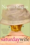 Cover of: The Saturday Wife by Naomi Ragen