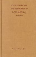 Cover of: State Formation and Democracy in Latin America, 1810-1900