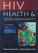 Cover of: HIV, Health, And Your Community: A Guide for Action