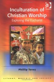 Cover of: Inculturation of Christian Worship: Exploring the Eucharist (Liturgy, Worship and Society Series) (Liturgy, Worship and Society Series) (Liturgy, Worship and Society Series)