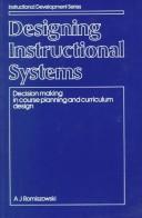 Cover of: Designing Instructional Systems by A. J. Romiszowski, A. J. Romiszowski