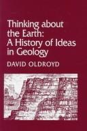Cover of: Thinking about the Earth: A History of Ideas in Geology