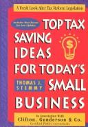 Cover of: Top Tax Saving Ideas for Today's Small Business by Thomas J. Stemmy