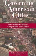 Cover of: Governing American Cities: Interethnic Coalitions, Competition, and Conflict
