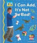 Cover of: I Can Add, It's Not So Bad! (Math Made Fun) by Tracy Kompelien