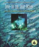 Cover of: Dive to the Deep Ocean: Voyages of Exploration and Discovery (Turnstone Ocean Explorer)