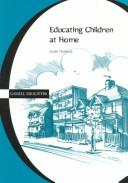 Cover of: Educating Children at Home by Alan Thomas