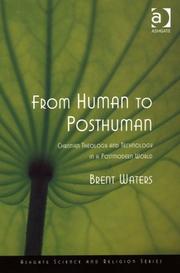 Cover of: From human to posthuman: Christian theology and technology in a postmodern world