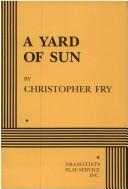 Cover of: A Yard of Sun by Christopher Fry