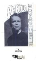 Cover of: Arnold Schwarzenegger: Unauthorized Biography