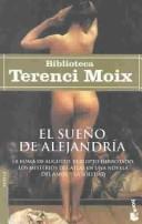 Cover of: El sueño de Alejandría. by Terenci Moix