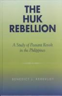 Cover of: The Huk Rebellion by Benedict J. Kerkvliet