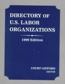 Cover of: Directory of U.S. Labor Organizations: 1999 (Directory of Us Labor Organizations)