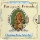 Cover of: Ernest Nister's Farmyard Friends: An Antique Moving Picture Book (Antique Moving Picture Books)