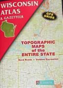 Cover of: Wisconsin Atlas and Gazetteer (Wisconsin Atlas & Gazetteer) by DeLorme Mapping Company