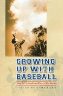 Cover of: Growing Up with Baseball by Gary Land, Gary Land