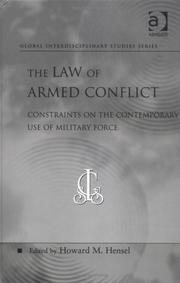 Cover of: The Law of Armed Conflict: Constraints on the Contemporary Use of Military Force (Global Interdisciplinary Studies Series)