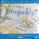 Cover of: Are You a Dragonfly? (Backyard Books)