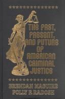 Cover of: The Past, Present, and Future of American Criminal Justice by Maguire Brendan, Brendan Maguire, Polly F. Radosh