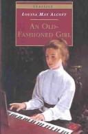 Cover of: Old-Fashioned Girl by Louisa May Alcott