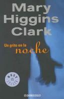 Cover of: Un Grito En La Noche/ a Cry in the Night (Best Seller) by Mary Higgins Clark