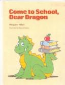 Cover of: Come to School, Dear Dragon