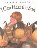 Cover of: I Can Hear the Sun by Patricia Polacco