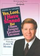 Cover of: Yes, Lord, I Have Sinned but I Have Several Excellent Excuses (Behind the Pages)