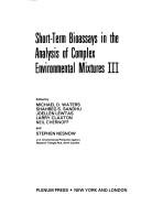 Cover of: Short-term bioassays in the analysis of complex environmental mixtures III