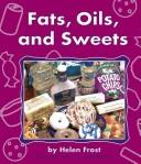 Fats, Oils, and Sweets by Helen Frost