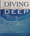 Cover of: Diving Deep: Experiencing Jesus Through Spiritual Disciplines