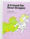 Cover of: A Friend for Dear Dragon (Modern Curriculum Press Beginning to Read Series) by Margaret Hillert, Margaret Hillert