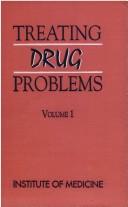 Cover of: Treating drug problems by Institute of Medicine. Committee for the Substance Abuse Coverage Study., Institute of Medicine. Committee for the Substance Abuse Coverage Study.