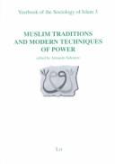 Cover of: Muslim Traditions and Modern Techniques of Power (Yearbook of the Sociology of Islam, Volume 3)
