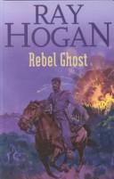 Cover of: Rebel Ghost | Ray Hogan