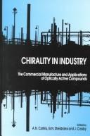 Cover of: Chirality in Industry: The Commercial Manufacture and Applications of Optically Active Compounds
