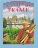 Cover of: A Taste of France (Food Around the World)