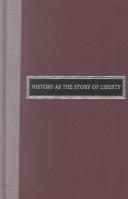 Cover of: History As the Story of Liberty by Benedetto Croce, Benedetto Croce