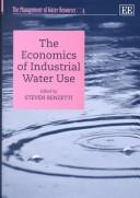 Cover of: The Economics of Industrial Water Use (The Management of Water Resources, 4)