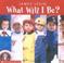 Cover of: What Will I Be?