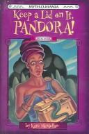 Cover of: Keep a Lid on It Pandora! (Myth-O-Mania
