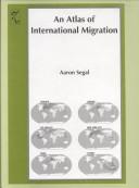 Cover of: An Atlas of International Migration by Aaron Segal, Aaron Segal