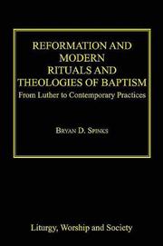 Cover of: Reformation And Modern Rituals And Theologies of Baptism: From Luther to Contemporary Practices (Liturgy, Worship and Society Series)
