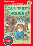 Cover of: Our Tree House, Level 3 (Little Critter First Readers) | Mercer Mayer