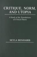 Cover of: Critique, Norm, and Utopia by Seyla Benhabib