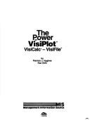 Cover of: The Power of Visiplot-Visicalc-Visifile