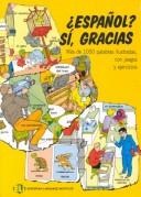 Cover of: ¿Español? Sí, gracias: más de 1000 palabras ilustrados, con juegos y ejercicios.