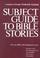 Cover of: Subject Guide to Bible Stories